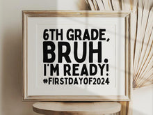 First Day Of 6th Grade Sign Bruh Sixth Grade PRINTABLE Back To School Sign 1st Day Photo Props