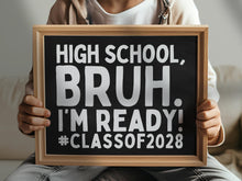 First Day Of High School Bruh Sign PRINTABLE Class Of 2028 9th Grade Chalkboard Back To School Sign 1st Day Photo Props