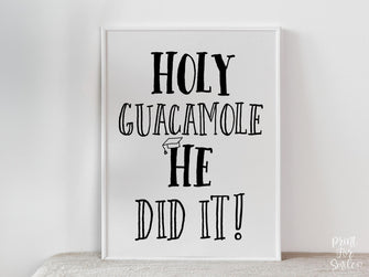 Holy Guacamole He Did It PRINTABLE Sign, Graduation Party Decorations, Fiesta, Grad Party Decor