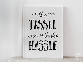 The Tassel Was Worth The Hassle PRINTABLE Sign Graduation Party Decorations, Grad Party Decor, Graduation Sign