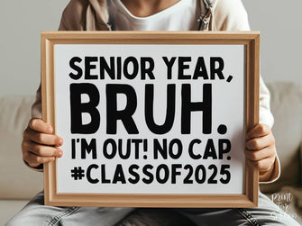 Last Day Of Senior Year Bruh Sign PRINTABLE Class Of 2025 School Sign End Of School Photo Props