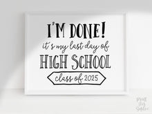PRINTABLE I'm Done Sign Last Day Of High School Sign, Class Of 2025 Graduation Party Decor