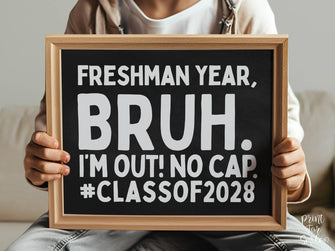 Last Day Of Freshman Year Bruh Chalkboard Sign PRINTABLE, Class Of 2028, School Sign, Photo Props, End Of School