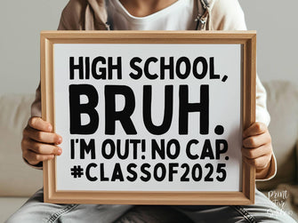 Last Day Of High School Bruh Sign PRINTABLE, Class Of 2025, School Sign, Photo Props, End Of School, 12th Grade Sign