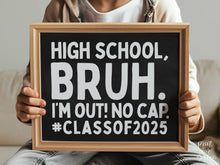 Last Day Of High School Bruh Chalkboard Sign PRINTABLE, Class Of 2025, School Sign, Photo Props, End Of School, 12th Grade Sign