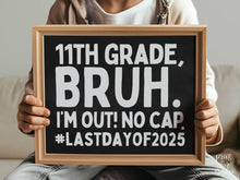 Last Day Of 11th Grade Chalkboard Sign Bruh PRINTABLE, School Sign, Photo Props, End Of School, 2025