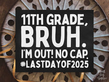 Last Day Of 11th Grade Chalkboard Sign Bruh PRINTABLE, School Sign, Photo Props, End Of School, 2025