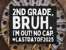 Last Day Of 2nd Grade Sign Chalkboard Bruh Second Grade PRINTABLE, School Sign, Photo Props, End Of School