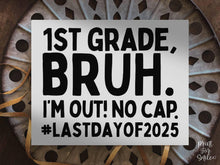 Last Day Of First Grade Sign Bruh 1st Grade PRINTABLE, School Sign, Photo Props, End Of School