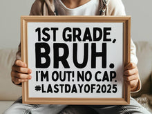 Last Day Of First Grade Sign Bruh 1st Grade PRINTABLE, School Sign, Photo Props, End Of School