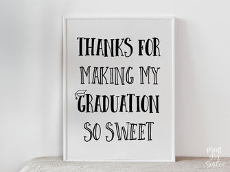 PRINTABLE Thanks For Making My Graduation So Sweet Sign, Graduation Sign, Grad Party Decorations, Table Sign, College Graduation