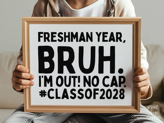 Last Day Of Freshman Year Bruh Sign PRINTABLE, Class Of 2028, School Sign, Photo Props, End Of School
