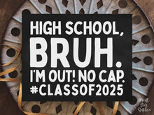 Last Day Of High School Bruh Chalkboard Sign PRINTABLE, Class Of 2025, School Sign, Photo Props, End Of School, 12th Grade Sign