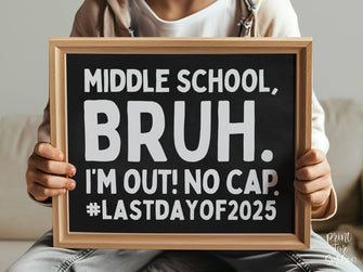Last Day Of Middle School Bruh Sign Chalkboard 8th Grade PRINTABLE School Sign, Photo Props, End Of School