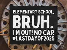 Last Day Of Elementary School Chalkboard Sign, Bruh 5th Grade PRINTABLE, School Sign, Photo Props