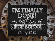 Last Day Of High School Sign Chalkboard, PRINTABLE End Of School Year, Photo Booth Props Milestone Senior Sign, Class Of 2025, I'm Done