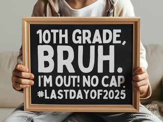 Last Day Of 10th Grade Sign Chalkboard Bruh, Tenth Grade PRINTABLE School Sign, Photo Props, End Of School