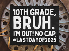 Last Day Of 10th Grade Sign Chalkboard Bruh, Tenth Grade PRINTABLE School Sign, Photo Props, End Of School