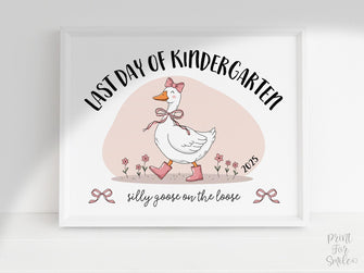 Last Day Of Kindergarten Sign Funny PRINTABLE, Silly Goose, End Of School Sign, Photo Prop 2025