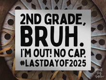 Last Day Of 2nd Grade Sign Bruh Second Grade PRINTABLE, School Sign, Photo Props, End Of School