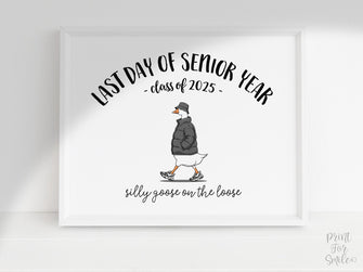 Last Day Of Senior Year Sign Funny PRINTABLE, 12th Grade Sign, Silly Goose, End Of School Sign, Photo Prop Class Of 2025