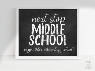 Last Day Of Elementary School, Next Stop Middle School Sign, PRINTABLE Chalkboard