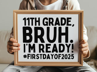 First Day Of 11th Grade Sign Bruh PRINTABLE, Back To School Sign, 1st Day Photo Props