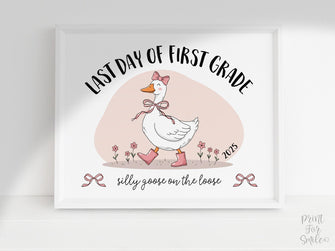 Last Day Of First Grade Sign Funny PRINTABLE, 1st Grade Sign, Silly Goose, End Of School Sign, Photo Prop 2025