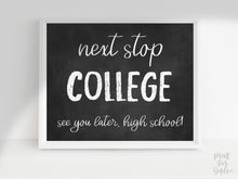 Last Day High School, Next Stop College Sign, PRINTABLE, 12th Grade, Chalkboard