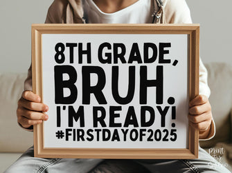 First Day Of 8th Grade Sign Bruh Eighth Grade PRINTABLE Back To School Sign 1st Day Photo Props