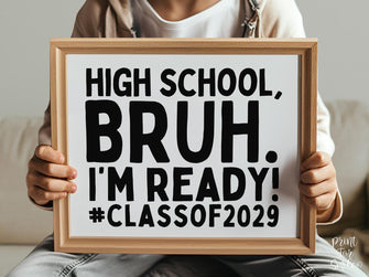 First Day High School Bruh Sign 9th Grade PRINTABLE, Class Of 2029, Back To School Sign, 1st Day Photo Props