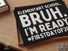 First Day Elementary School Sign Bruh PRINTABLE, Chalkboard, Back To School Sign, 1st Day Photo Props