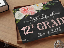 Floral First Day Of 12th Grade Sign PRINTABLE Girl Chalkboard Class Of 2026 Back To School Sign Photo Prop