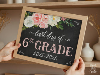 Floral Last Day Of 6th Grade Sign Girl, Sixth Grade Sign, School Photo Prop 2026 PRINTABLE Chalkboard
