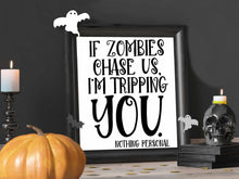 If Zombies Chase Us I'm Tripping You Sign PRINTABLE Halloween Decor Print Poster