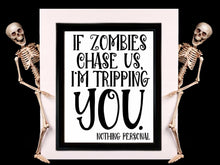 If Zombies Chase Us I'm Tripping You Sign PRINTABLE Halloween Decor Print Poster