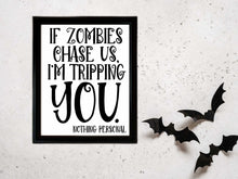 If Zombies Chase Us I'm Tripping You Sign PRINTABLE Halloween Decor Print Poster