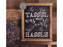 The Tassel Was Worth The Hassle Sign PRINTABLE