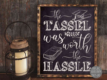 The Tassel Was Worth The Hassle Sign PRINTABLE Chalkboard