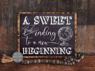 A Sweet Ending To A New Beginning PRINTABLE Sign Graduation Chalkboard