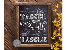 The Tassel Was Worth The Hassle Sign PRINTABLE Chalkboard