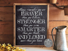 Always Remember You Are Braver Than You Believe Stronger Than You Seem Smarter Than You Think Sign printable