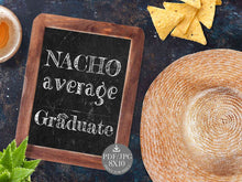 Nacho Average Graduate Sign Printable Graduation Fiesta