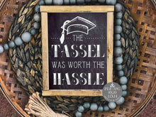 The Tassel Was Worth The Hassle Sign Graduation PRINTABLE