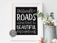 Difficult Roads Often Lead To Beautiful Destinations Sign PRINTABLE