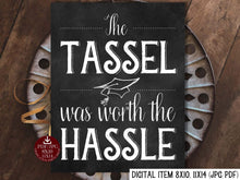 The Tassel Was Worth The Hassle Sign PRINTABLE Chalkboard Sign