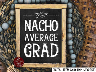 Nacho Average Grad Sign Printable Chalkboard