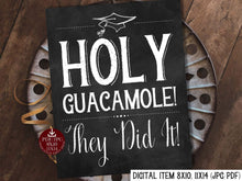 Holy Guacamole They Did It Sign PRINTABLE Chalkboard Graduation