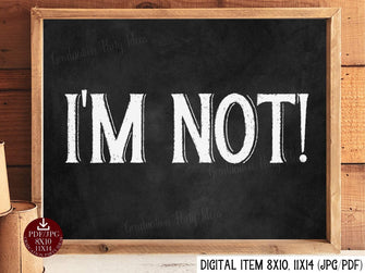 I'm Not Sign PRINTABLE Graduation Chalkboard