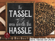 The Tassel Was Worth The Hassle Sign PRINTABLE Chalkboard Sign